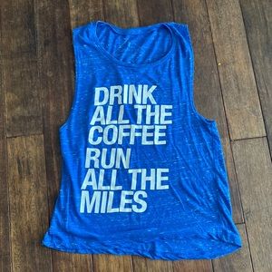 Sarah Marie Design Studio - Drink All The Coffee Run All The Miles” Tank